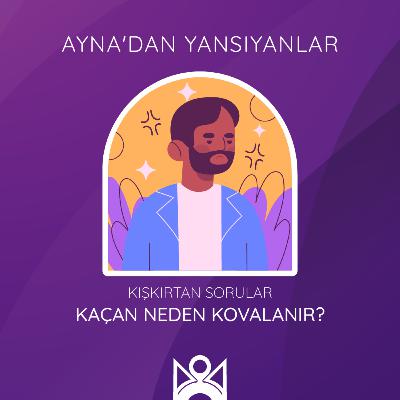 Kaçan Neden Kovalanır?
