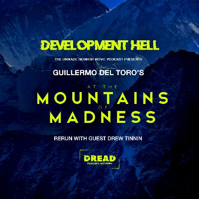 Guillermo del Toro's AT THE MOUNTAINS OF MADNESS (with Drew Tinnin) [Rerun]