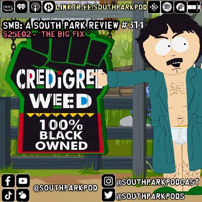 SMB #314 - S25E2 The Big Fix - "Let's go weed! Wew!"