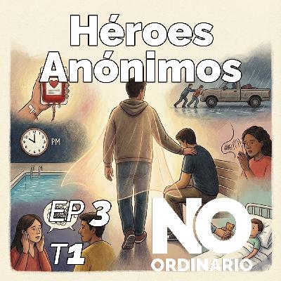 Ep 3 -Héroes Anónimos