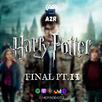 EP #7.2 - Saga Harry Potter Final (2ª Parte) - HP e as Relíquias da Morte Pt.1 e HP e as Relíquias da Morte Pt.2 ft. Rodrigo Giordani