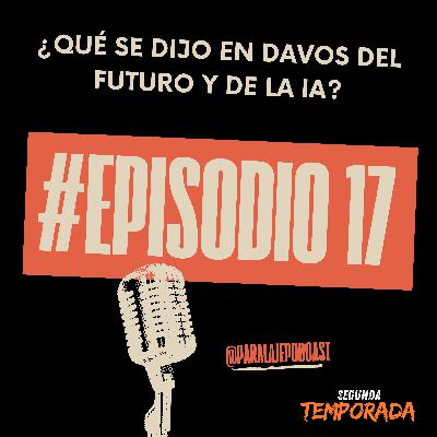 Episodio 17: ¿Qué dijeron en Davos del futuro y de la IA? Episodio 17: ¿Qué dijeron en Davos del futuro y de la IA?