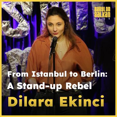 #022 Dilara Ekinci: From Istanbul to Berlin, A Stand-Up Rebel