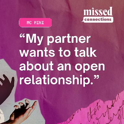 MC Mini: My partner wants to talk about an open relationship…