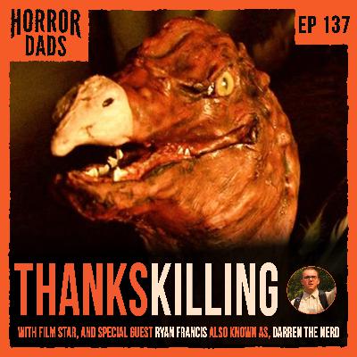 Episode 137: The Thankskilling Legacy - Interview with Ryan Francis