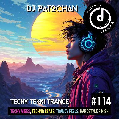 Techy Tekki Trance and Techno Episode 114 Techy Tekki Trance and Techno Episode 114