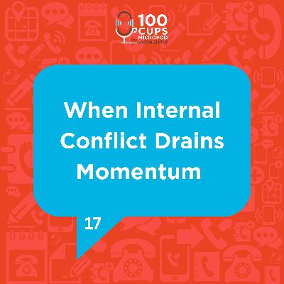 When Internal Conflict Drains Momentum Ep 17