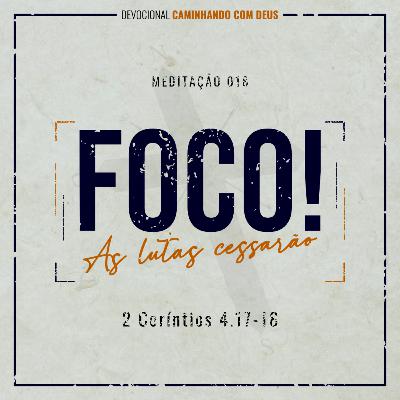 018 - Foco! As lutas cessarão