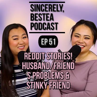 REDDIT STORIES! From Husband/Friends Problems! To Stinky Friend Issue!