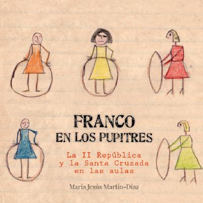 La Entrevista | Franco en los pupitres, la II República y la Santa Cruzada en las aulas