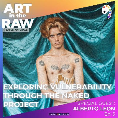 S1:E5 Exploring Vulnerability Through The Naked Project