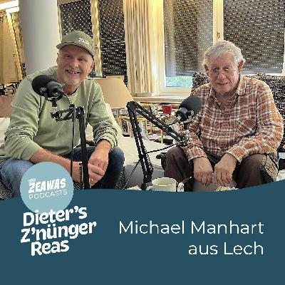 #066 Dieter's Z'nünger Reas mit Michael Manhart aus Lech #066 Dieter's Z'nünger Reas mit Michael Manhart aus Lech