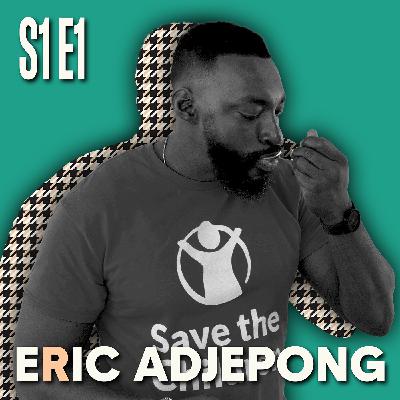 S1E1 Eric Adjepong