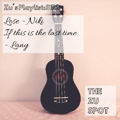 Zu's Playlist:S1E2 | Covers! NIKI, LANY, and I've got a question