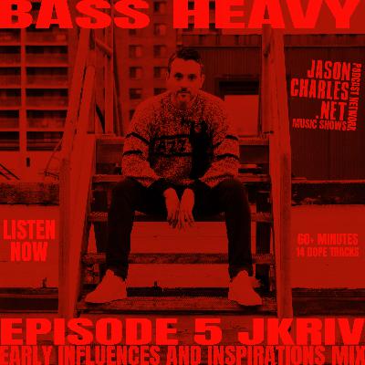 BASS HEAVY Episode 5 JKRIV's Inspirations and Influences BASS HEAVY Episode 5 JKRIV's Inspirations and Influences