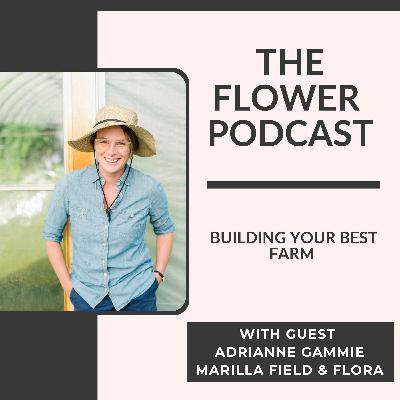 Building Your Best Farm: Adrianne Gammie of Marilla Field and Flora