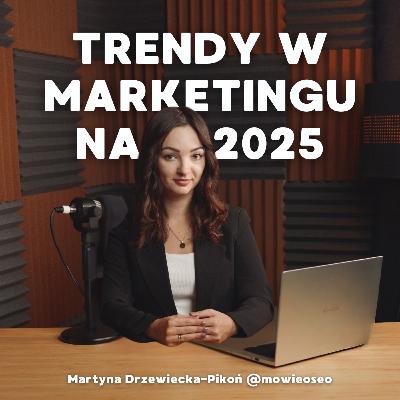 🚨TRENDY marketingowe 2025 🚨| TOP 10 NAJWIĘKSZYCH trendów w marketingu 💻