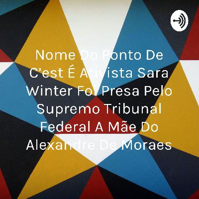Sara winter foi presa pelo juiz Alexandre de Moraes no dia 15 de junho de 2020 porque ela foi o pres Sara winter foi presa pelo juiz Alexandre de Moraes no dia 15 de junho de 2020 porque ela foi o pres