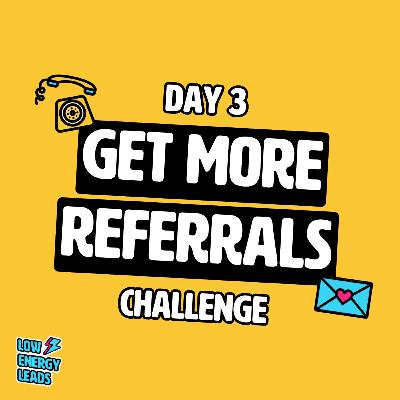 Get More Referrals Challenge: Have a One Step Ask (Day 3 of 5)