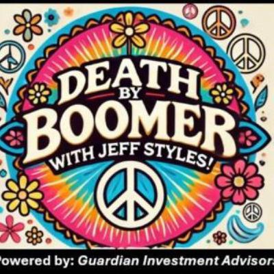 Death by Boomer with Jeff Styles! Do You Feel At Home Yet? (Powered by Guardian Investment Advisors)