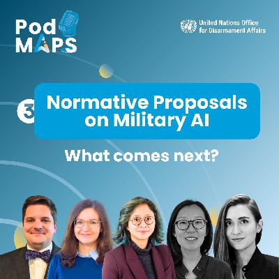 PodMAPS 3: Normative proposals on military AI – What comes next?