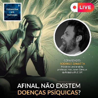 #313 - Afinal, não existem doenças psíquicas? - Live Especial