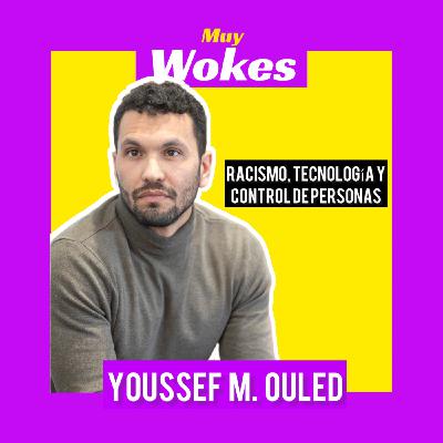 MW - E1 - Youssef M. Ouled - Racismo, Tecnología y Control de Personas. MW - E1 - Youssef M. Ouled - Racismo, Tecnología y Control de Personas.