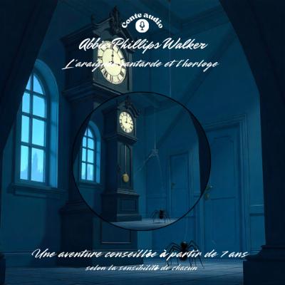 L'araignée vantarde et l'horloge - Abbie Phillips Walker