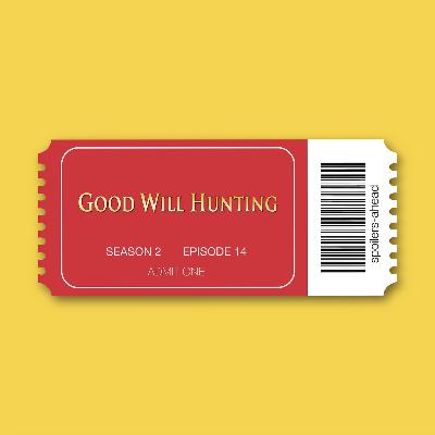 Episode 18 - Good Will Hunting