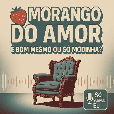 Morango do amor verdade ou mito?! - Só Sobrou Eu - ep6 Morango do amor verdade ou mito?! - Só Sobrou Eu - ep6