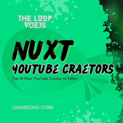 Top 10 Nuxt YouTube Creator to follow