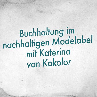 Buchhaltung im nachhaltigen Modelabel mit Katerina von Kokolor