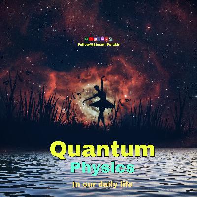 Quantum physics in our daily life | Amazing Knowledge