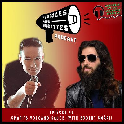 Episode 46 - Smari's Volcano Sauce (With Eggert Smári)