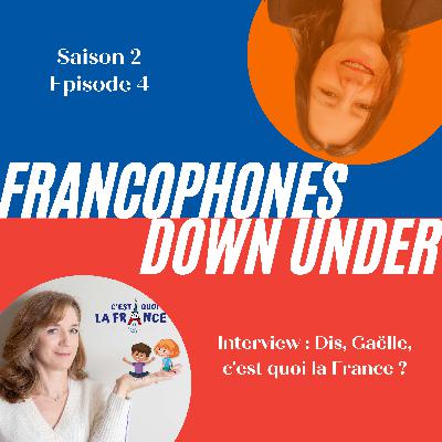 Interview : Dis, Gaëlle, c'est quoi la France ? S2 E4