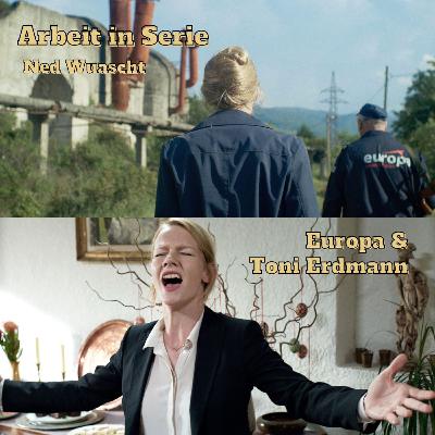 Arbeit in Serie: Europa & Toni Erdmann (Staffel III - Folge 11)