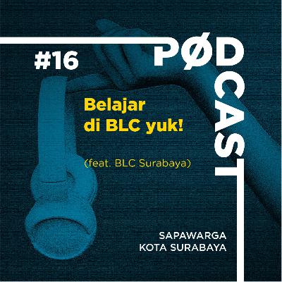 Podcast #16 Sapawarga: Belajar di BLC Yuk! (feat. BLC Surabaya)