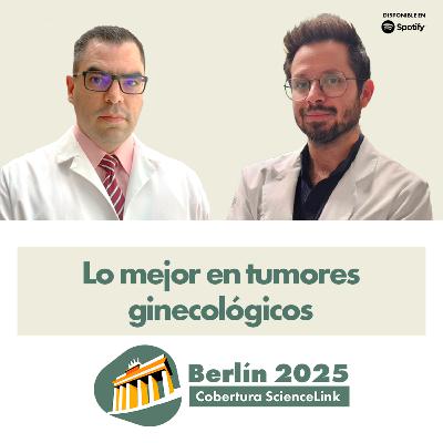 Berlín 2025: lo mejor en tumores ginecológicos
