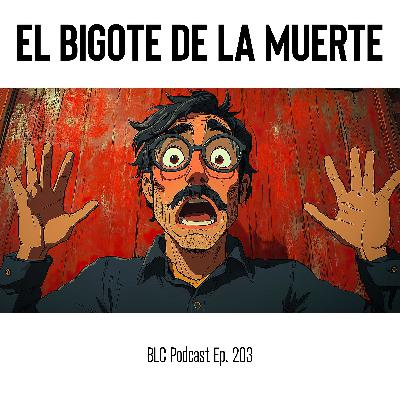 El Bigote De La Muerte (The Mustache of Death) | The BLC Comedy Podcast