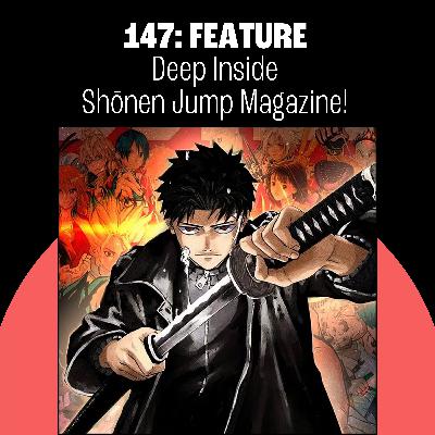 147: Deep Inside Shōnen Jump Magazine! Anime NYC Report! US-Japan Mail Chaos!