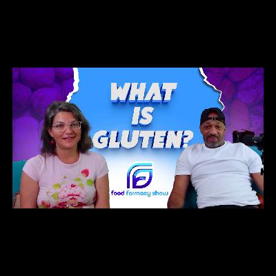 Gluten | Episode 5: Food Farmacy Show