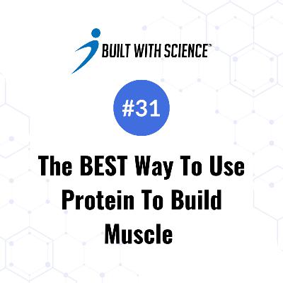 The BEST Way to Use Protein To Build Muscle