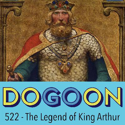 522 - The Legend of King Arthur 522 - The Legend of King Arthur
