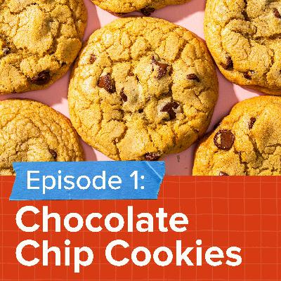 Episode 1: Chocolate Chip Cookies