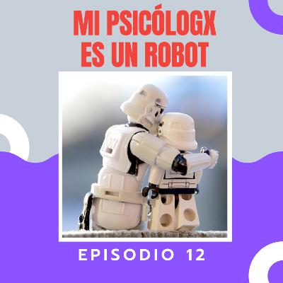 Episodio 12: "MI PSICÓLOGX ES UN ROBOT" - Podcast #TiAnaTalks
