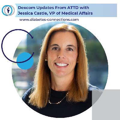 BONUS Episode: Dexcom Updates From ATTD with Jessica Castle, VP of Medical Affairs BONUS Episode: Dexcom Updates From ATTD with Jessica Castle, VP of Medical Affairs