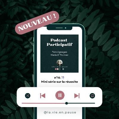 🤝 PP - le Podcast Participatif - n°14 🦄 Mini série sur la réussite : Témoignages Marie & Thomas 🤝 PP - le Podcast Participatif - n°14 🦄 Mini série sur la réussite : Témoignages Marie & Thomas
