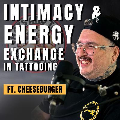 Intimacy and Energy Exchange In Tattooing with Jose Morales, AKA Cheeseburger