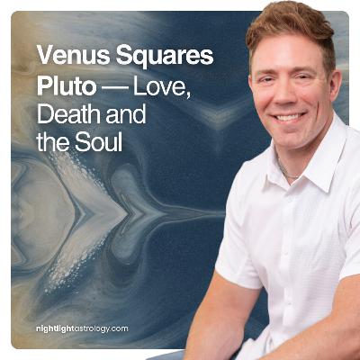 Venus Squares Pluto — Love, Death and the Soul