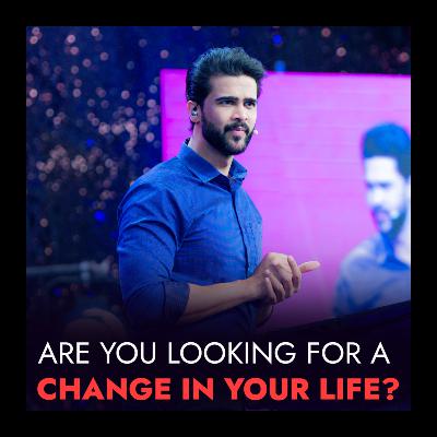 Are You Looking For A Change In Your Life?